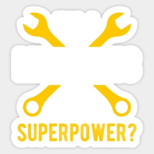 I am a Mechanic whats your superpower Sticker